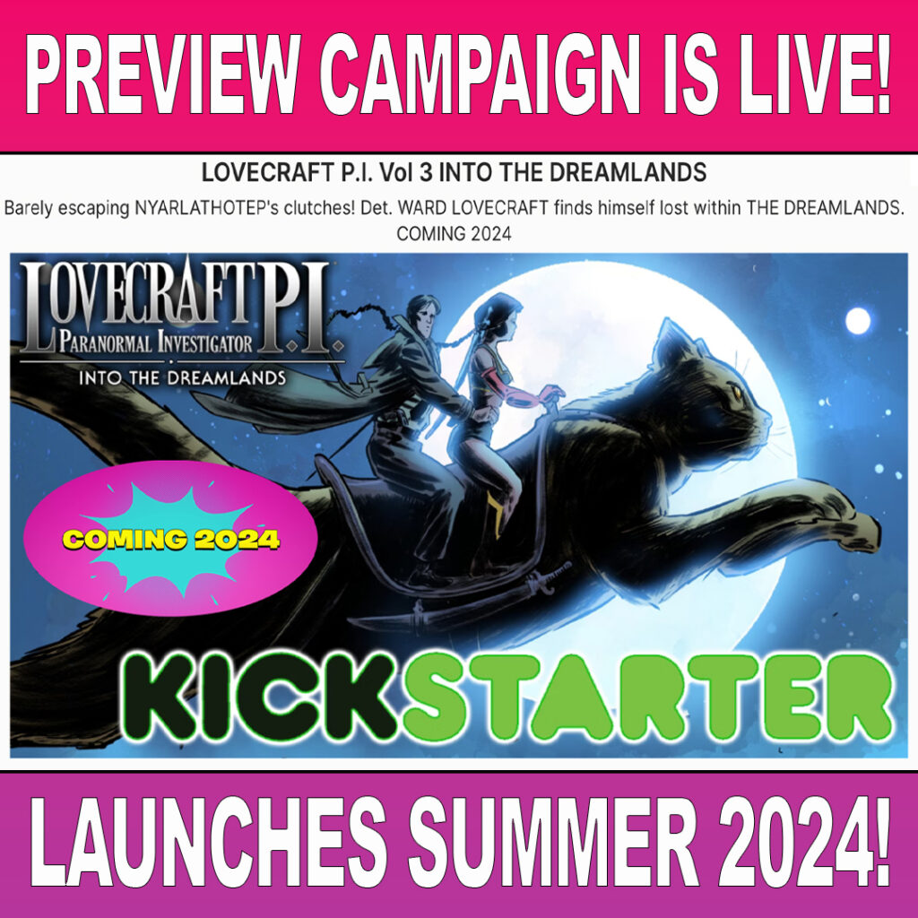 Lovecraft P.I. Volume 3: Into the Dreamlands Kickstarter Campaign